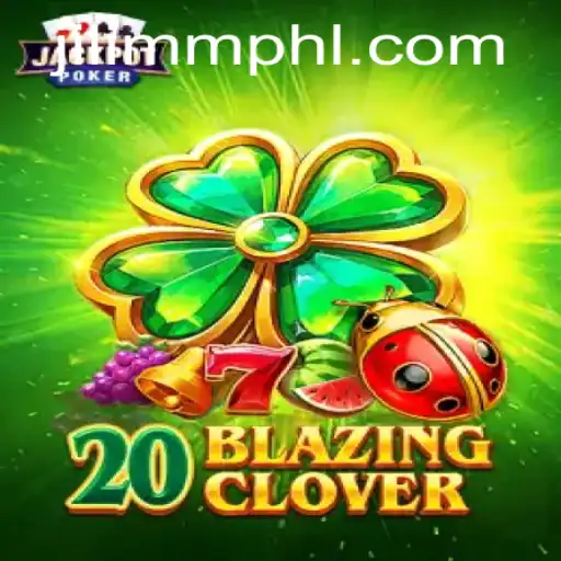 Exploring 20BlazingClover: A Journey into the World of Modern Gaming by JiLiMM.COM